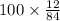 100 \times \frac{12}{84}