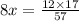 8x = \frac{12 \times 17}{57}