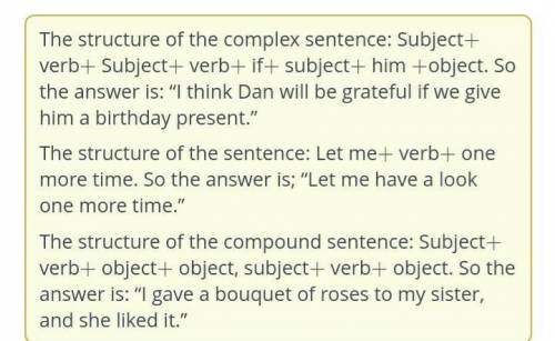 Put the words in the correct order to make sentences. Dan birthday be present. give him we a if grat