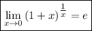 \boxed{\lim_{x\to0}\left(1+x\right)^{\tfrac{1}{x} } = e}