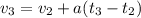 v_3=v_2+a(t_3-t_2)