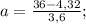 a=\frac{36-4,32}{3,6};