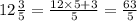 12 \frac{3}{5} = \frac{12 \times 5 + 3}{5} = \frac{63}{5}