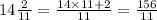 14 \frac{2}{11} = \frac{14 \times 11 + 2}{11} = \frac{156}{11}