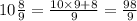 10 \frac{8}{9} = \frac{10 \times 9 + 8}{9} = \frac{98}{9}