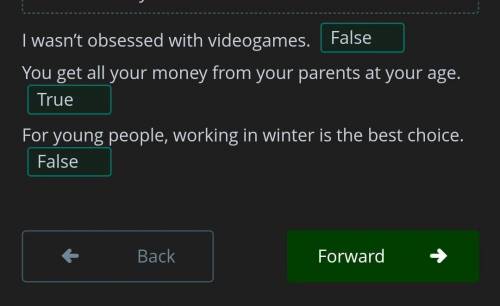 Read the text and decide if the statements are True or False.  TextI wasn’t obsessed with videogames