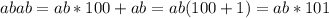 abab=ab*100+ab=ab(100+1) =ab*101\\