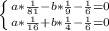 \left \{ {{a*\frac{1}{81}-b*\frac{1}{9}-\frac{1}{6} =0} \atop {a*\frac{1}{16}+b*\frac{1}{4} -\frac{1}{6} =0}} \right.