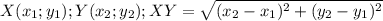 X(x_1;y_1); Y(x_2;y_2); XY=\sqrt{(x_2-x_1)^2+(y_2-y_1)^2}