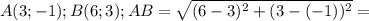 A(3;-1); B(6;3); AB=\sqrt{(6-3)^2+(3-(-1))^2}=