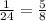 \frac{1}{24} = \frac{5}{8}