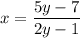 \displaystyle x=\frac{5y-7}{2y-1}