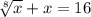 \sqrt[8]{x} +x=16