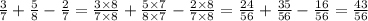 \frac{3}{7} + \frac{5}{8} - \frac{2}{7} = \frac{3 \times 8}{7 \times 8} + \frac{5 \times 7}{8 \times 7} - \frac{2 \times 8}{7 \times 8} = \frac{24}{56} + \frac{35}{56} - \frac{16}{56} = \frac{43}{56}