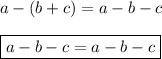 a-(b+c)=a-b-c\\\\\boxed {a-b-c=a-b-c}