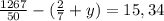 \frac{1267}{50} - (\frac{2}{7} +y) = 15,34