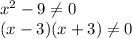 x^2-9\neq 0\\(x-3)(x+3)\neq 0