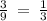 \frac{3}{9} \: = \: \frac{1}{3}