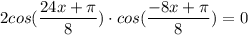 2cos(\dfrac{24x+\pi}{8}) \cdot cos(\dfrac{-8x+\pi}{8}) = 0\\\\