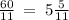 \frac{60}{11} \: = \: 5 \frac{5}{11}