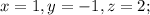 x=1, y=-1, z=2;