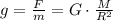 g=\frac{F}{m}=G\cdot \frac{M}{R^2}