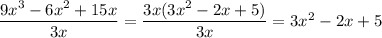 \dfrac{9x^3-6x^2+15x}{3x} = \dfrac{3x(3x^2-2x+5)}{3x} = 3x^2-2x+5