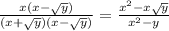 \frac{x(x-\sqrt{y})}{(x+\sqrt{y})(x-\sqrt{y})} =\frac{x^2-x\sqrt{y}}{x^2-y}