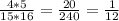 \frac{4 * 5}{15 * 16} = \frac{20}{240} = \frac{1}{12}