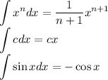 \displaystyle\\\int x^ndx=\frac1{n+1}x^{n+1}\\\int c dx=cx\\\int \sin xdx=-\cos x