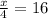 \frac{x}{4} =16\/