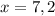 x=7,2