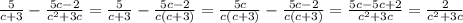 \frac{5}{c+3} -\frac{5c-2}{c^{2}+3c} =\frac{5}{c+3} -\frac{5c-2}{c(c+3)} =\frac{5c}{c(c+3)} -\frac{5c-2}{c(c+3)}=\frac{5c-5c+2}{c^{2}+3c} =\frac{2}{c^{2}+3c}