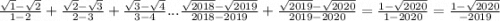 \frac{ \sqrt{1} - \sqrt{2} }{1 - 2} + \frac{ \sqrt{2} - \sqrt{3} }{2 -3} + \frac{ \sqrt{3} - \sqrt{4} }{3 - 4} ... \frac{ \sqrt{2018} - \sqrt{2019} }{2018 - 2019} + \frac{ \sqrt{2019} - \sqrt{2020} }{2019 - 2020} = \frac{1 - \sqrt{2020} }{1 - 2020} = \frac{1 - \sqrt{2020} }{-2019}