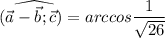 (\widehat{\vec{a}-\vec{b};\vec{c})}=arccos\dfrac{1}{\sqrt{26}}