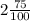 2\frac{75}{100}