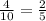 \frac{4}{10} = \frac{2}{5}