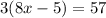 3(8x - 5) = 57