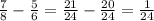 \frac{7}{8} - \frac{5}{6} = \frac{21}{24} - \frac{20}{24} = \frac{1}{24}