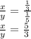 \frac{x}{y}=\frac{\frac{1}{3}}{\frac{1}{5}}\\\frac{x}{y}=\frac{5}{3}