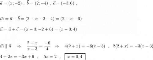 \vec{a}=(x;-2)\ ,\ \vec{b}=(2;-4)\ ,\ \vec{c}=(-3;6)\ ,\\\\\\\vec{m}=\vec{a}+\vec{b}=(2+x;-2-4)=(2+x;-6)\\\\\vec{n}=\vec{a}+\vec{c}=(x-3;-2+6)=(x-3;4)\\\\\\\vec{m}\parallel \vec{n}\ \ \ \Rightarrow \ \ \ \dfrac{2+x}{x-3}=\dfrac{-6}{4}\ \ \Rightarrow \ \ \ 4(2+x)=-6(x-3)\ \ ,\ \ 2(2+x)=-3(x-3)\\\\4+2x=-3x+6\ \ ,\ \ \ 5x=2\ \ ,\ \ \boxed {\ x=0,4\ }