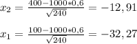 x_2=\frac{400-1000*0,6}{\sqrt{240}}=-12,91 \\ \\ x_1=\frac{100-1000*0,6}{\sqrt{240}}=-32,27