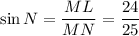 \sin N=\dfrac{ML}{MN}=\dfrac{24}{25}