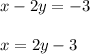 x-2y=-3\\\\x=2y-3