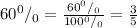 60^0/_0=\frac{60^0/_0}{100^0/_0}=\frac{3}{5}