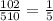 \frac{102}{510} =\frac{1}{5}