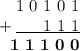 ~~~1~0~1~0~1\\+\underline{~~~~~1~1~1}\\~~~\boldsymbol{1~1~1~0~0}