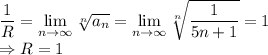 \dfrac{1}{R}=\lim\limits_{n\to\infty}\sqrt[n]{a_n}=\lim\limits_{n\to\infty}\sqrt[n]{\dfrac{1}{5n+1}}=1\\ \Rightarrow R=1