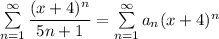 \sum\limits_{n=1}^\infty\dfrac{(x+4)^n}{5n+1}=\sum\limits_{n=1}^\infty a_n(x+4)^n