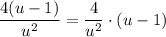 \displaystyle \frac{4(u-1)}{u^2} = \frac{4}{u^2}\cdot(u-1)